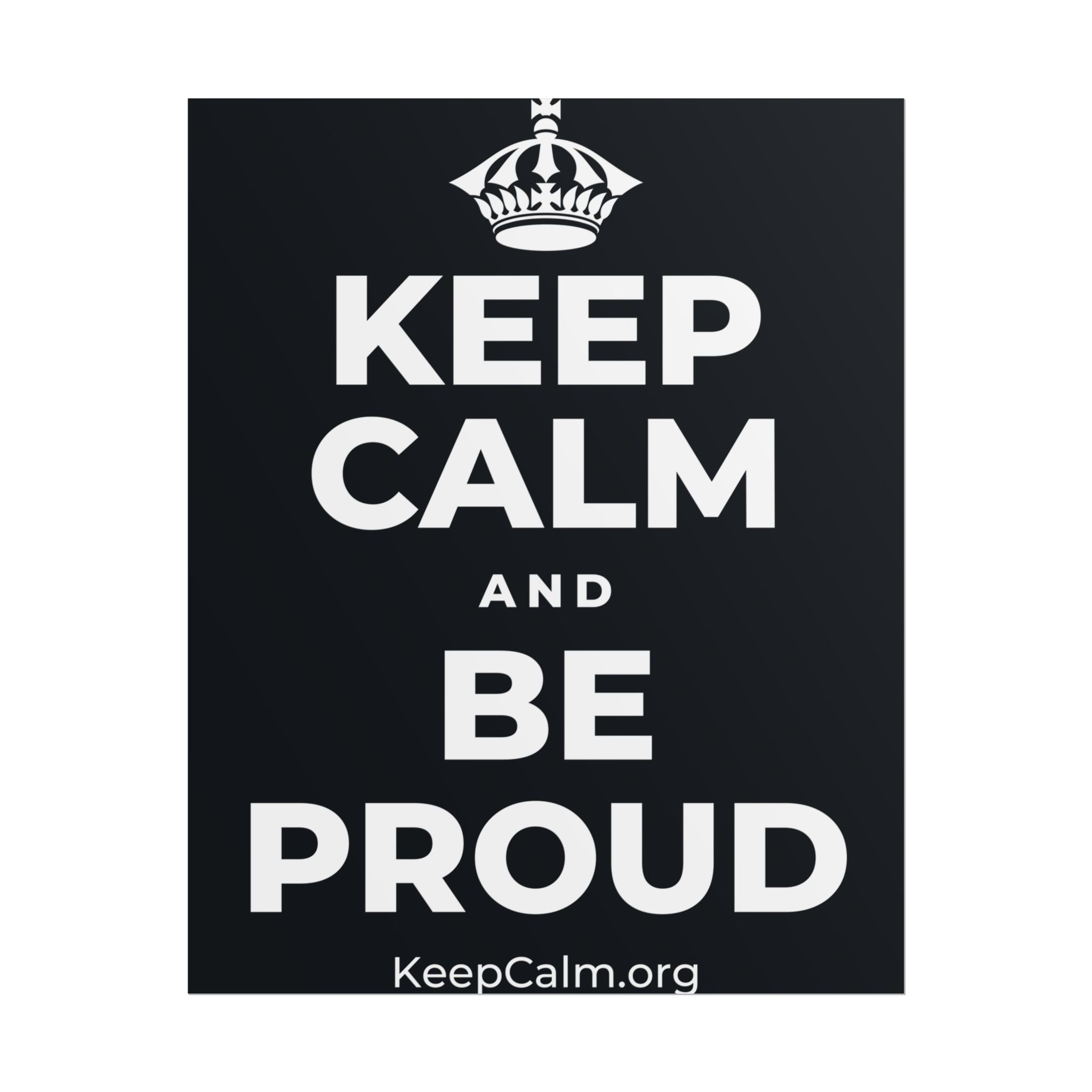 KEEP CALM AND BE PROUD Poster (Dark)