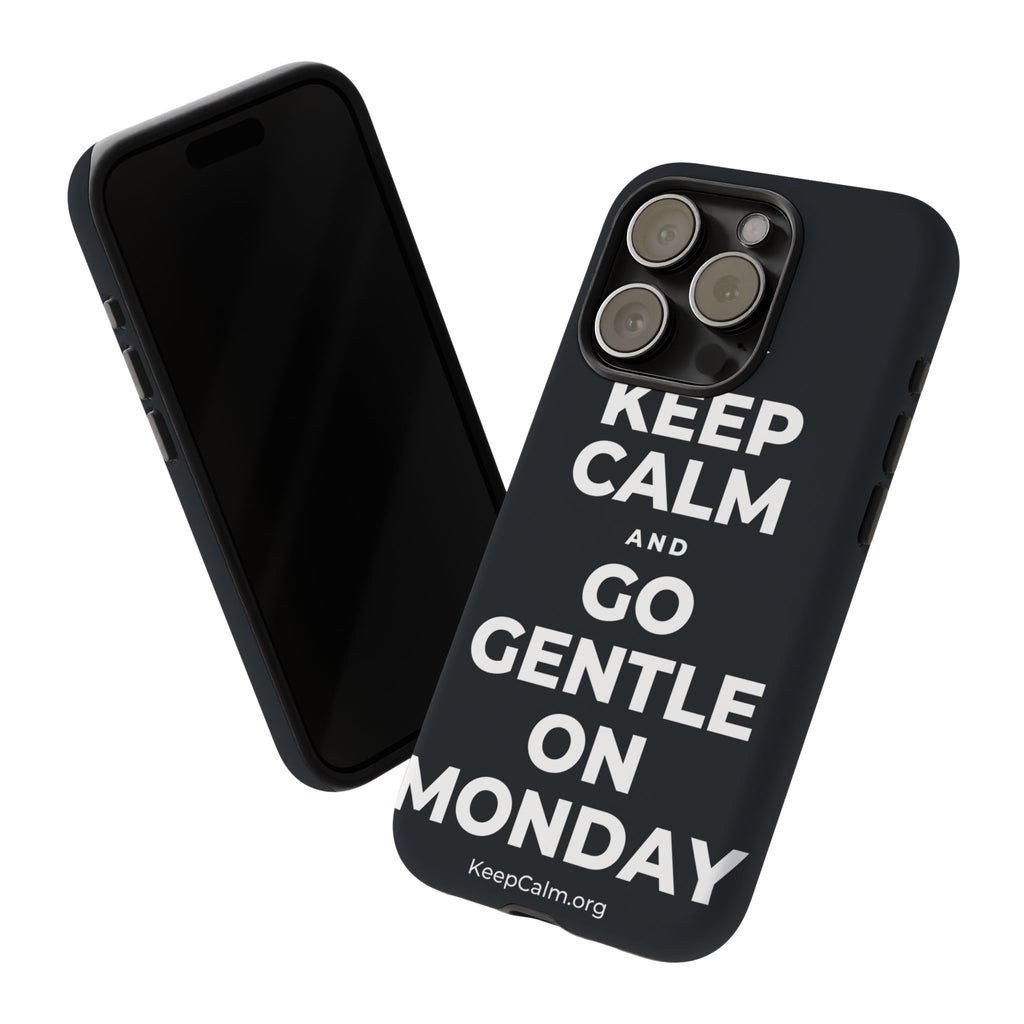 KEEP CALM AND GO GENTLE ON MONDAY Phone Case (Dark)