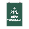 KEEP CALM AND PICK YOURSELF Satin Poster