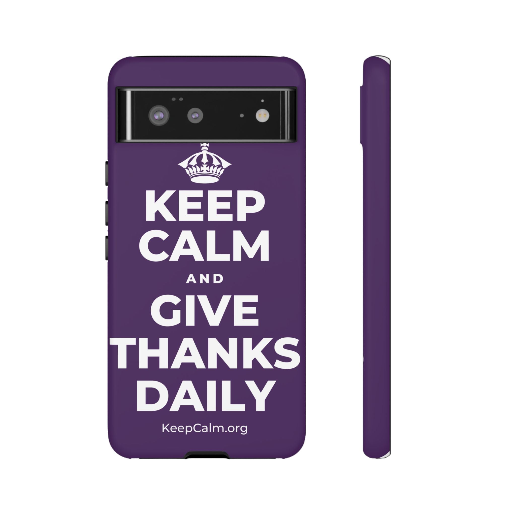 KEEP CALM AND GIVE THANKS DAILY Phone Case