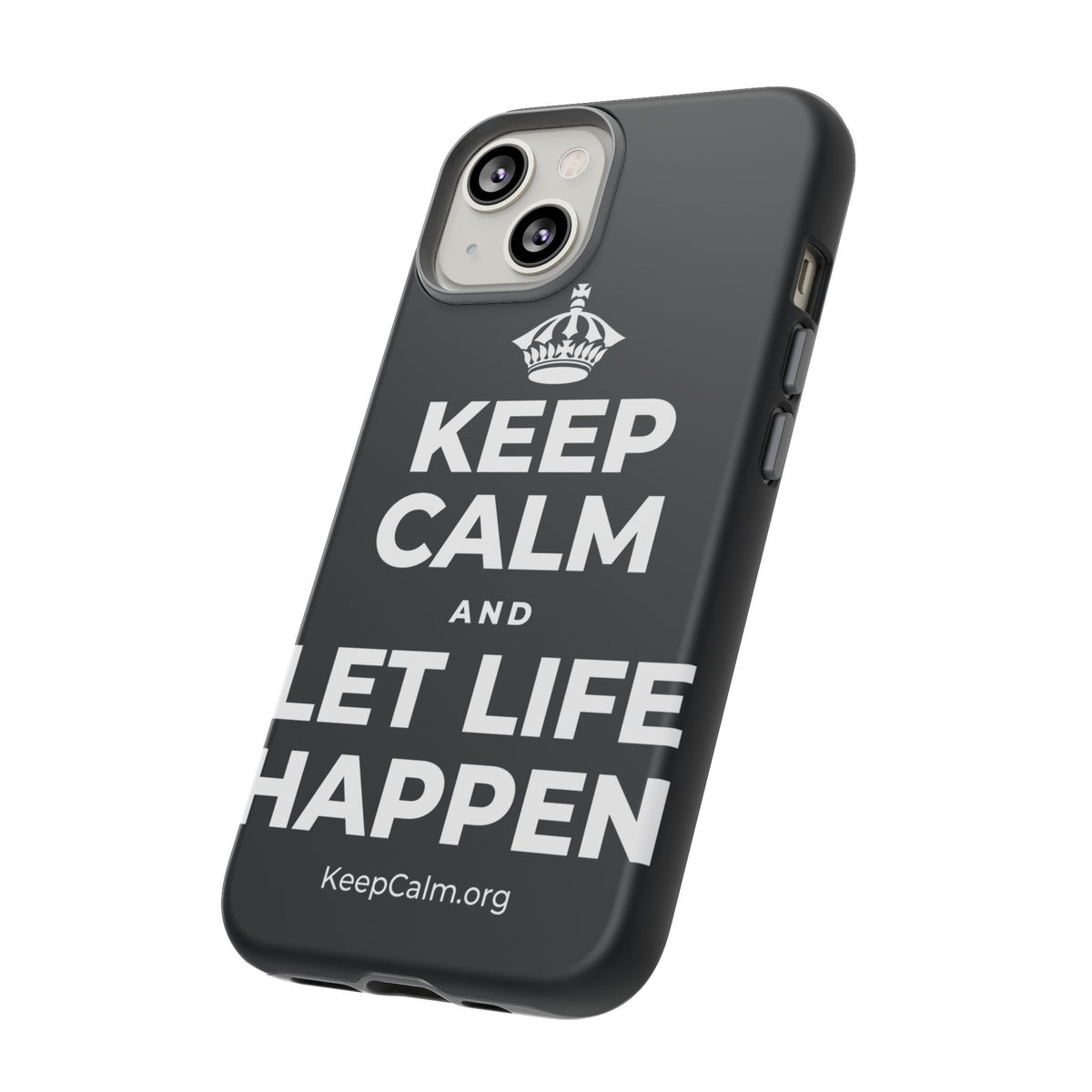 KEEP CALM AND LET LIFE HAPPEN Phone Case (Dark)
