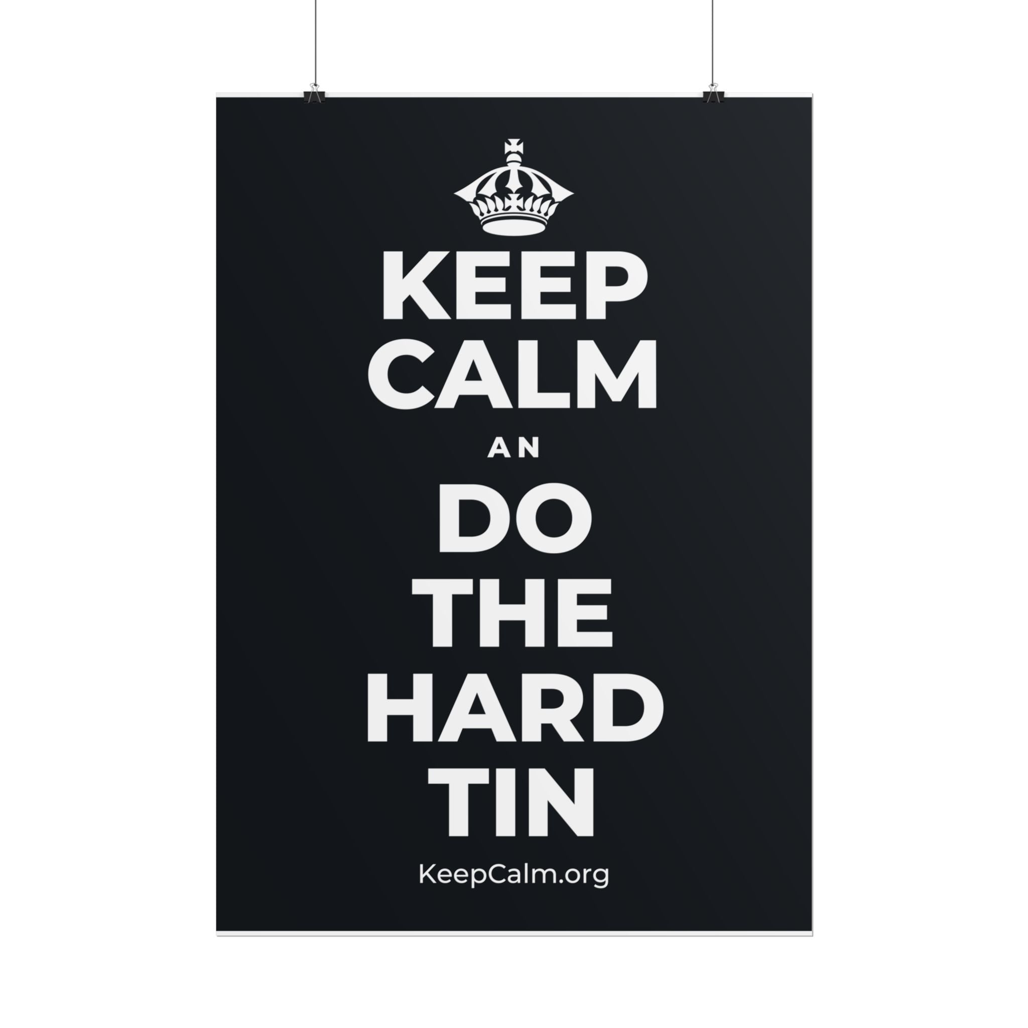 KEEP CALM AN DO THE HARD TIN Poster (Dark)