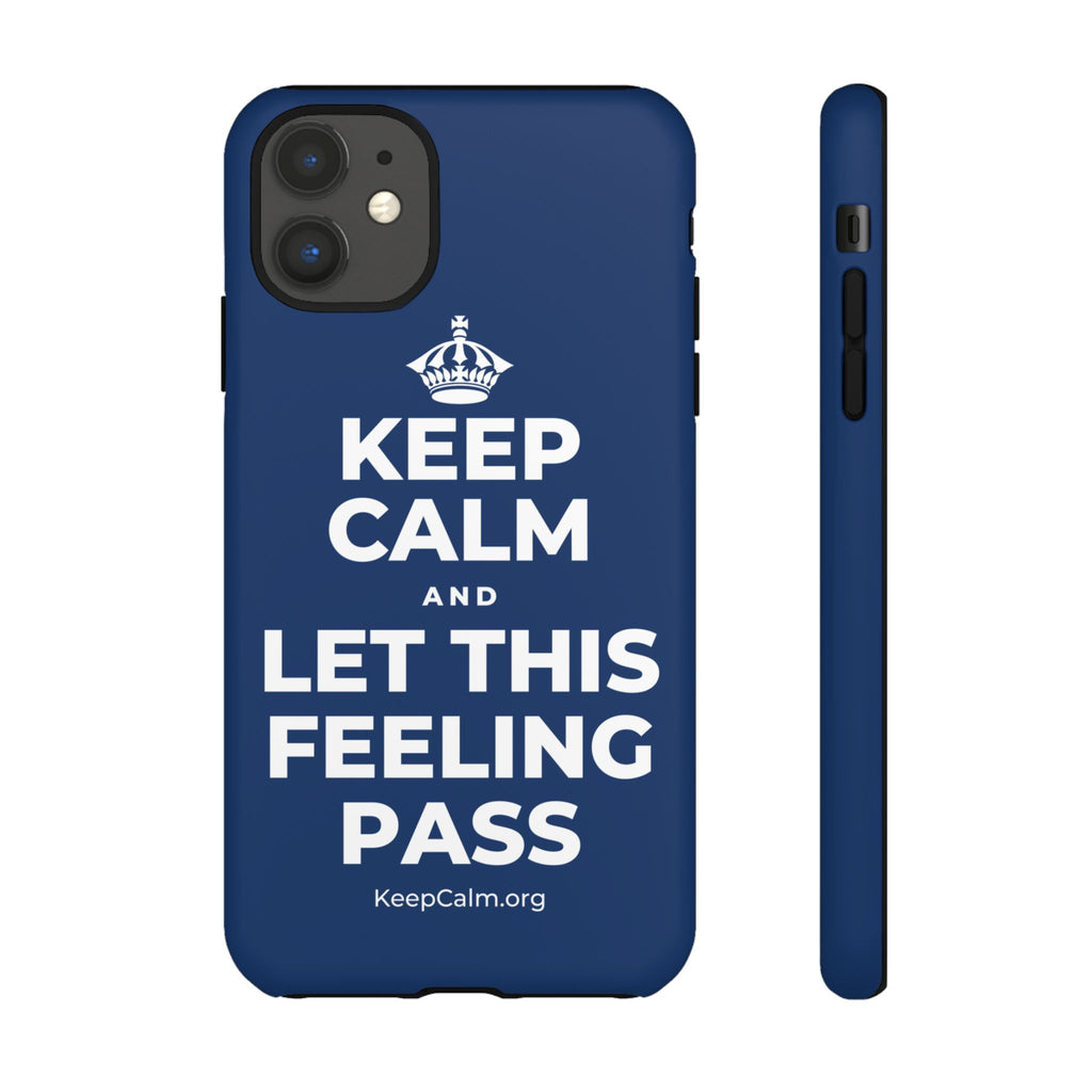 KEEP CALM AND LET THIS FEELING PASS Phone Case
