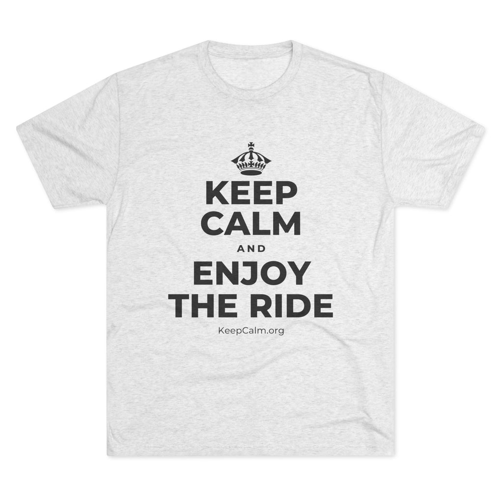 KEEP CALM AND ENJOY THE RIDE Tri-Blend Tee