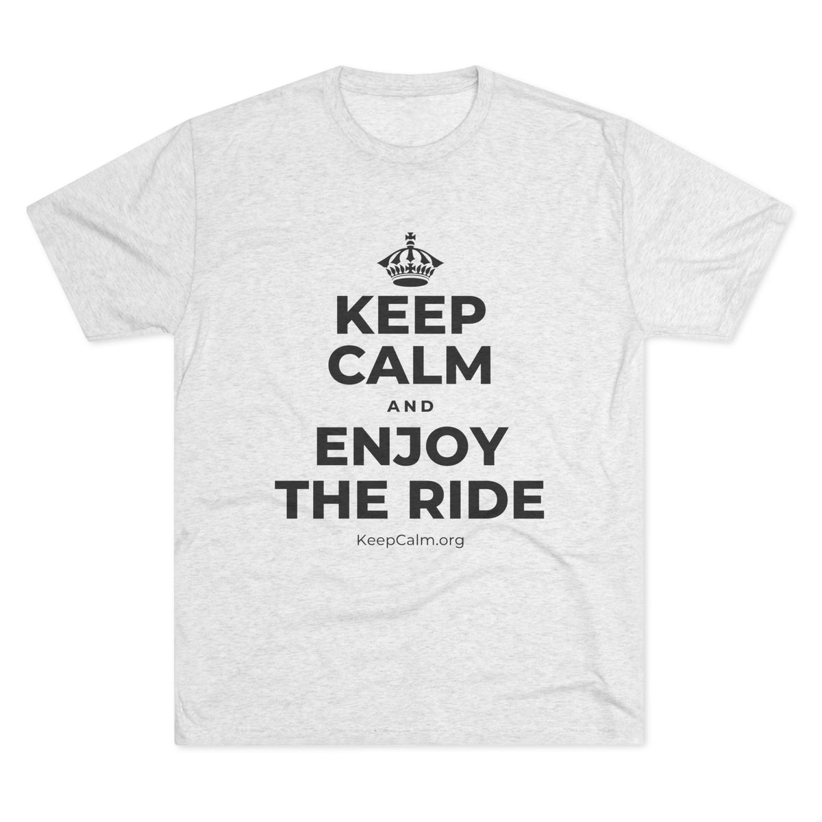 KEEP CALM AND ENJOY THE RIDE Tri-Blend Tee