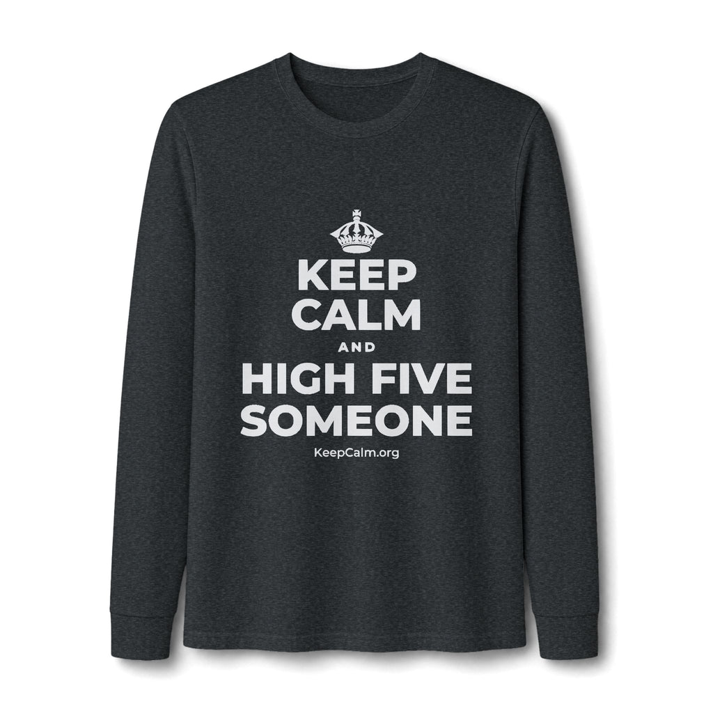 KEEP CALM AND HIGH FIVE SOMEONE Long Sleeve Tee