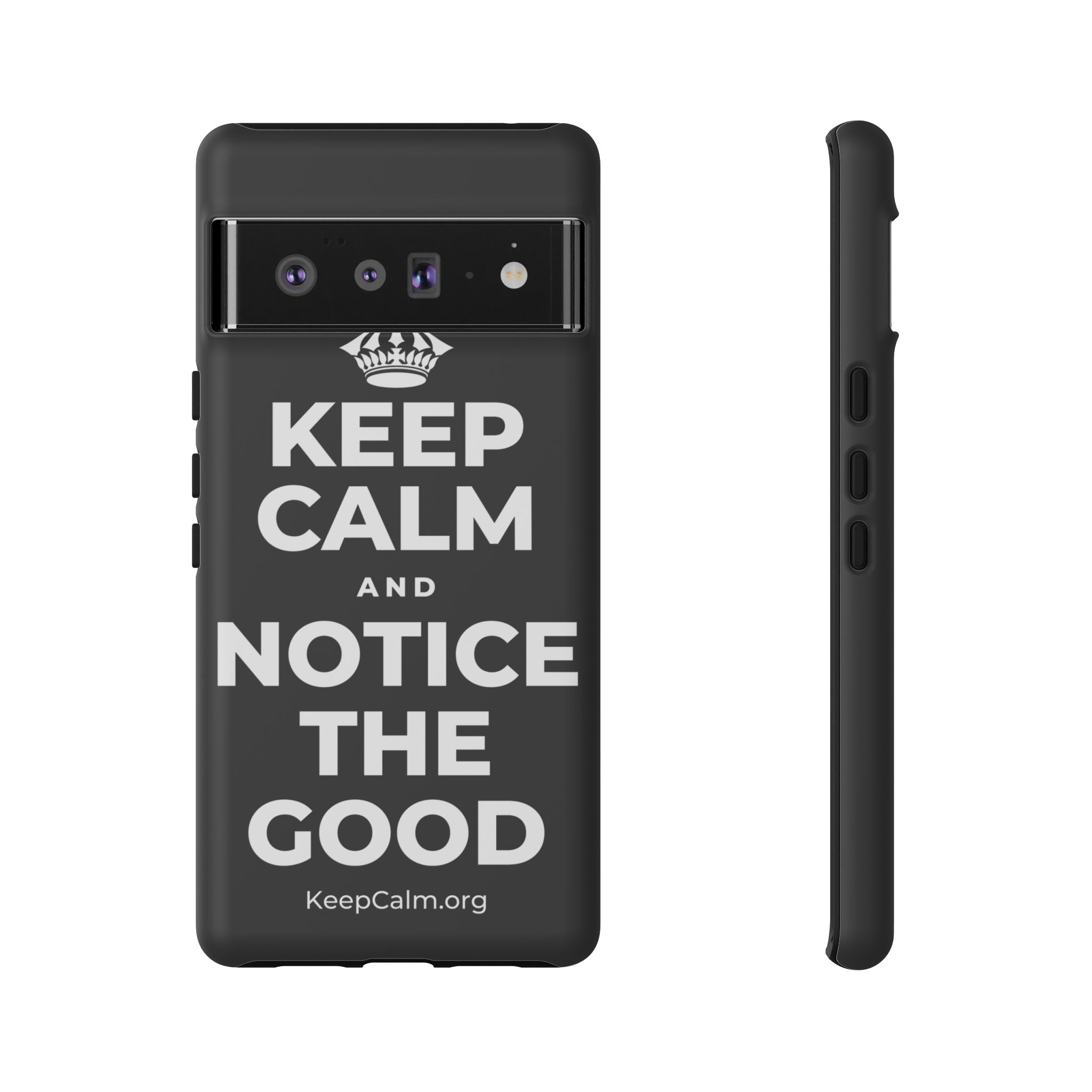 KEEP CALM AND NOTICE THE GOOD Phone Case