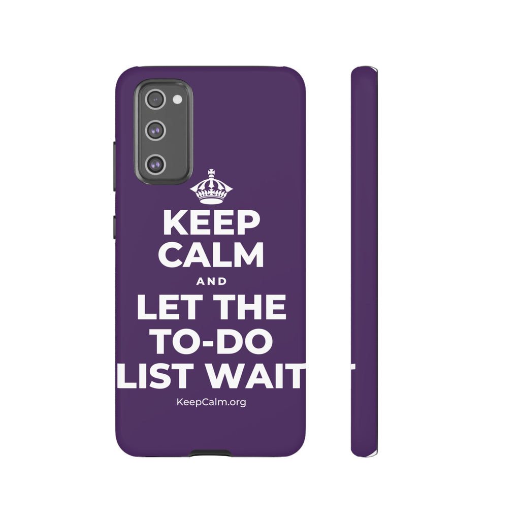 KEEP CALM AND LET THE TO-DO LIST WAIT Phone Case