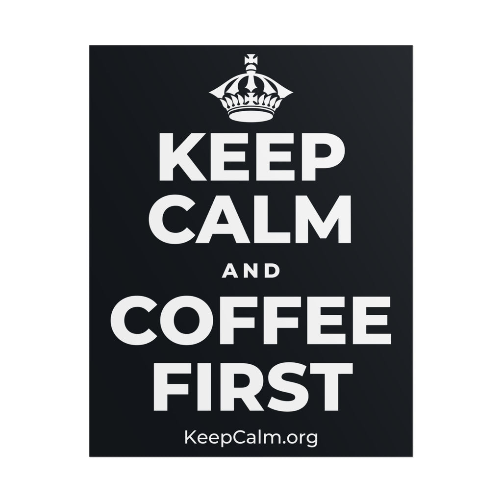 KEEP CALM AND COFFEE FIRST Poster (Dark)