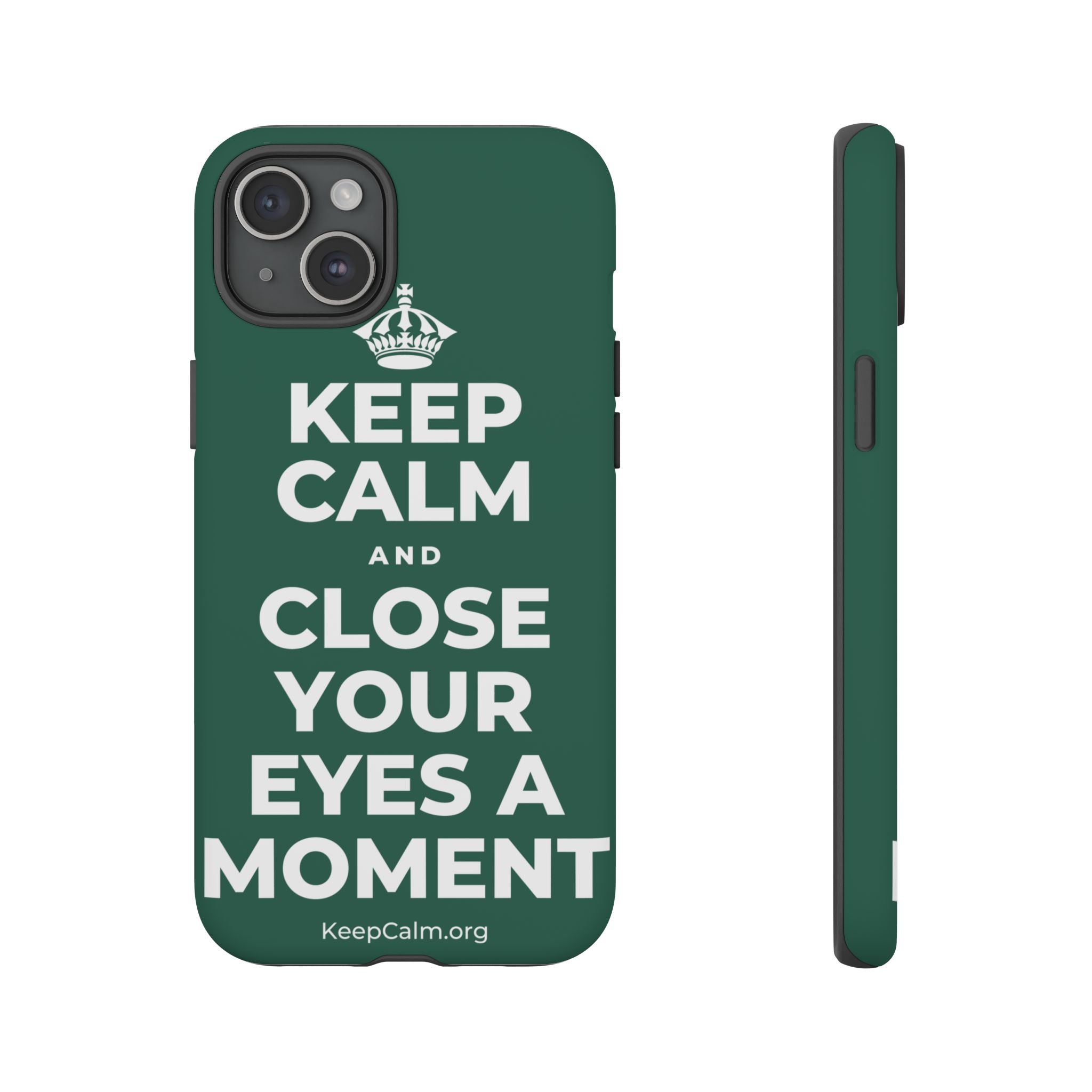 KEEP CALM AND CLOSE YOUR EYES A MOMENT Phone Case