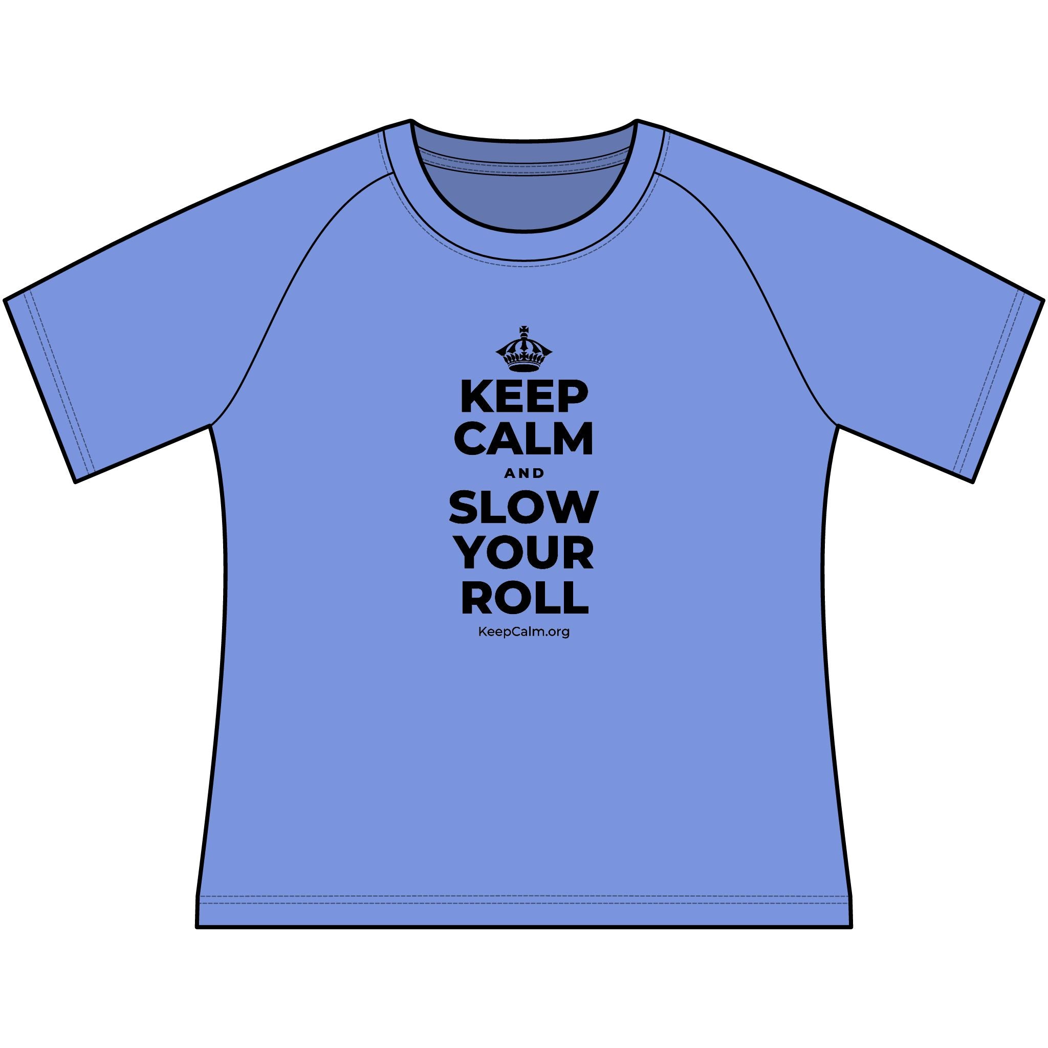 KEEP CALM AND SLOW YOUR ROLL Women's Raglan Tee