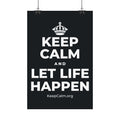 KEEP CALM AND LET LIFE HAPPEN Satin Poster (Dark)