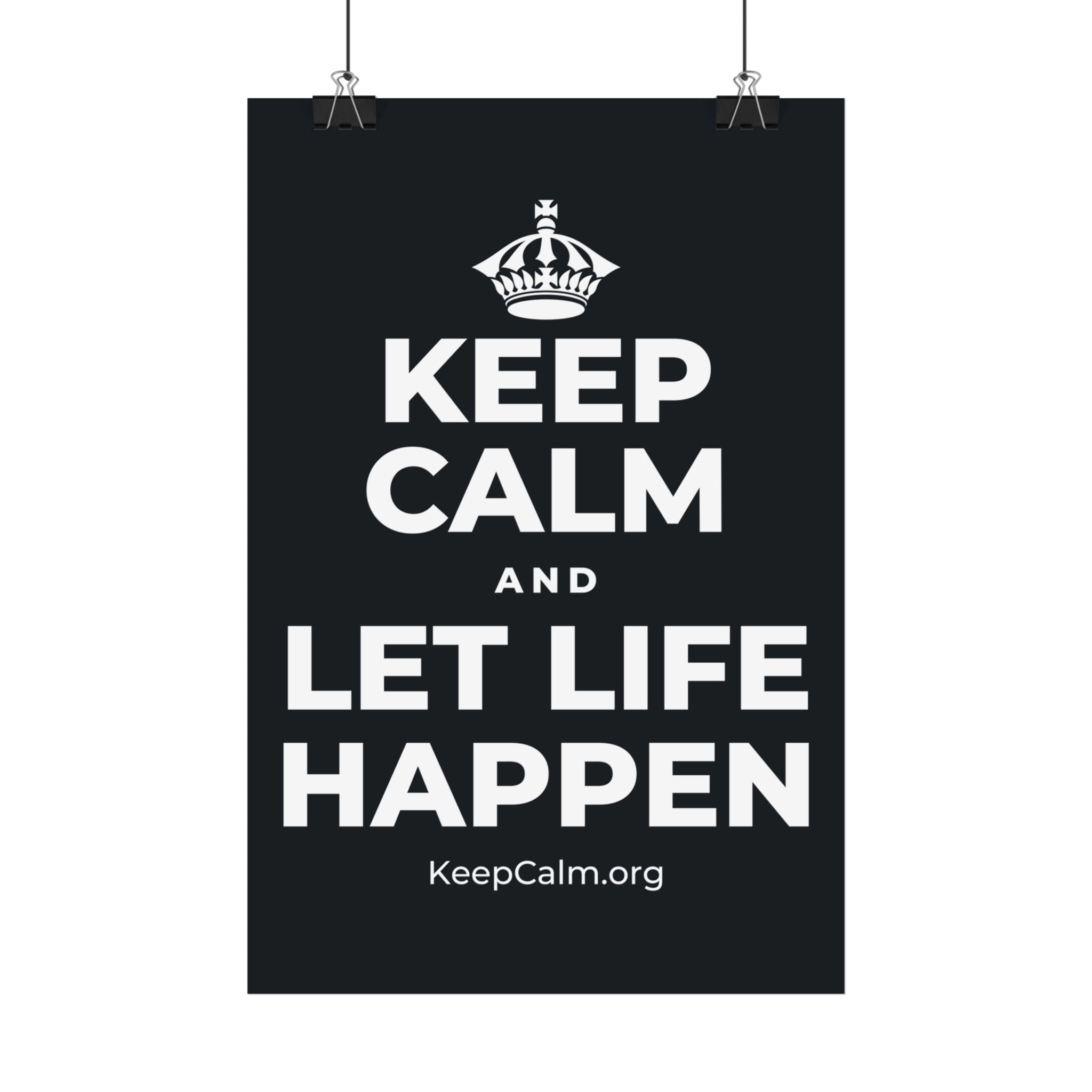 KEEP CALM AND LET LIFE HAPPEN Satin Poster (Dark)