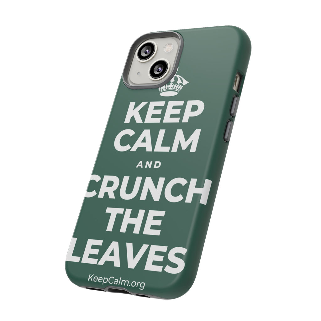 KEEP CALM AND CRUNCH THE LEAVES Phone Case