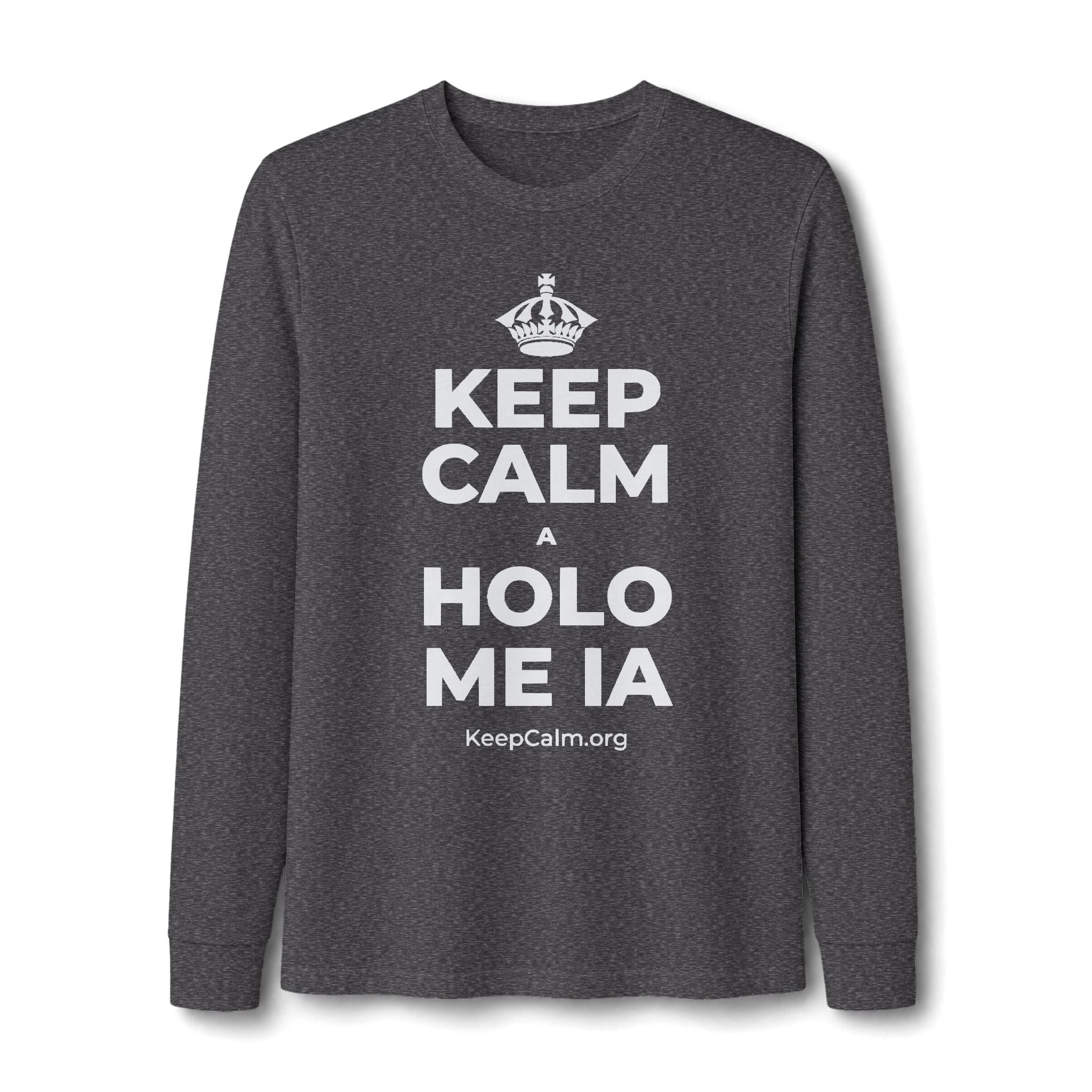 KEEP CALM A HOLO ME IA Long Sleeve Tee