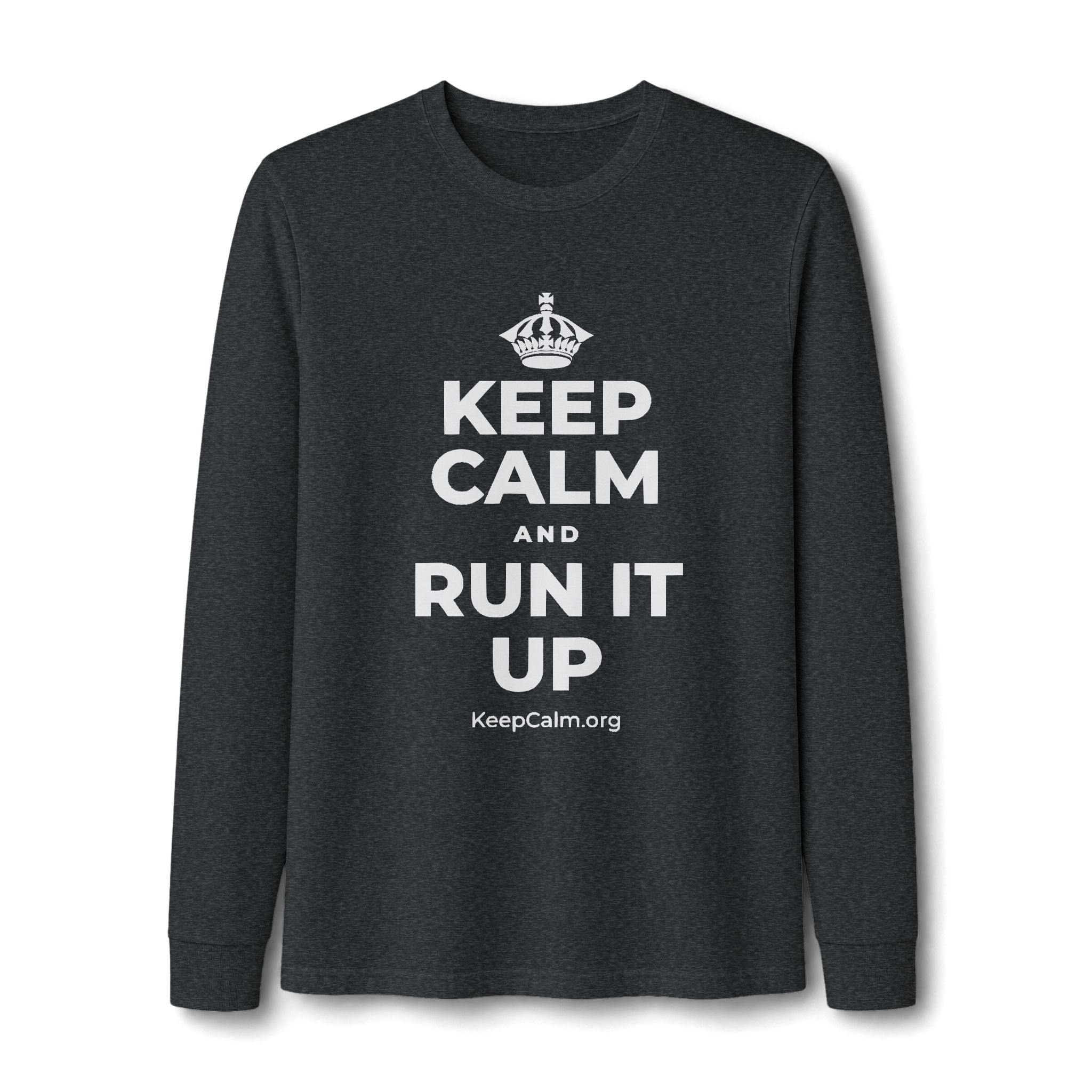 KEEP CALM AND RUN IT UP Long Sleeve Tee
