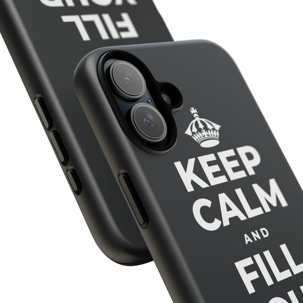 KEEP CALM AND FILL YOUR OWN CUP Phone Case (Dark)