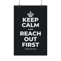 KEEP CALM AND REACH OUT FIRST Satin Poster (Dark)