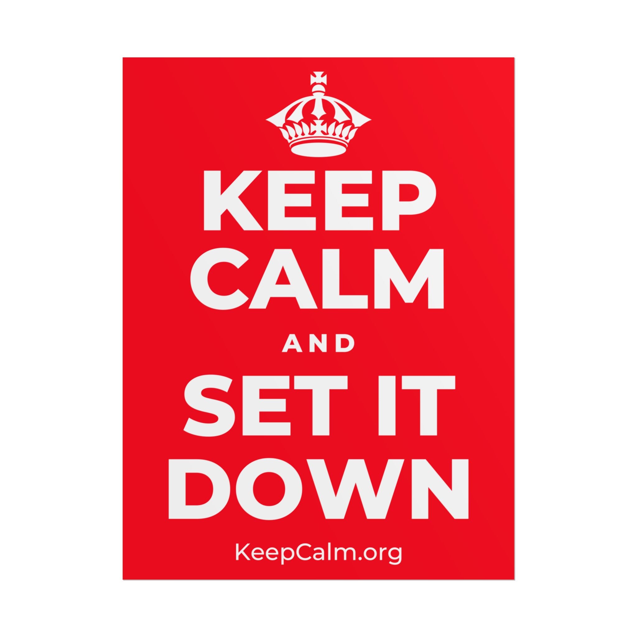 KEEP CALM AND SET IT DOWN Poster