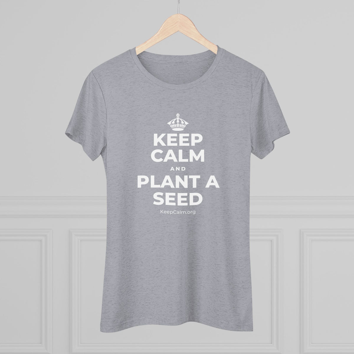 KEEP CALM AND PLANT A SEED Women's Tri-Blend Tee