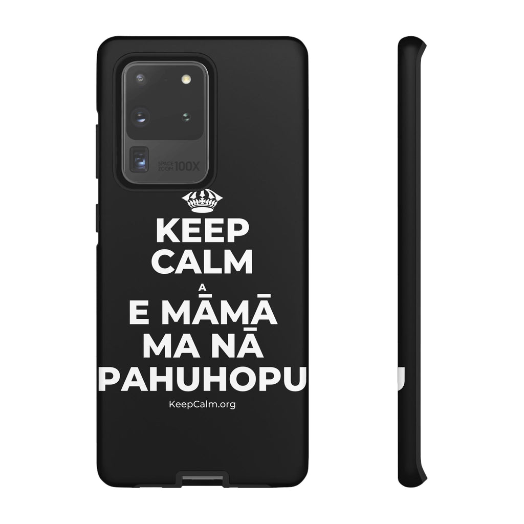 KEEP CALM A E MĀMĀ MA NĀ PAHUHOPU Phone Case
