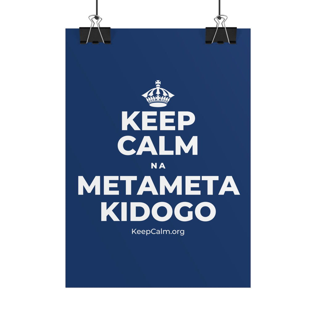 KEEP CALM NA METAMETA KIDOGO Poster