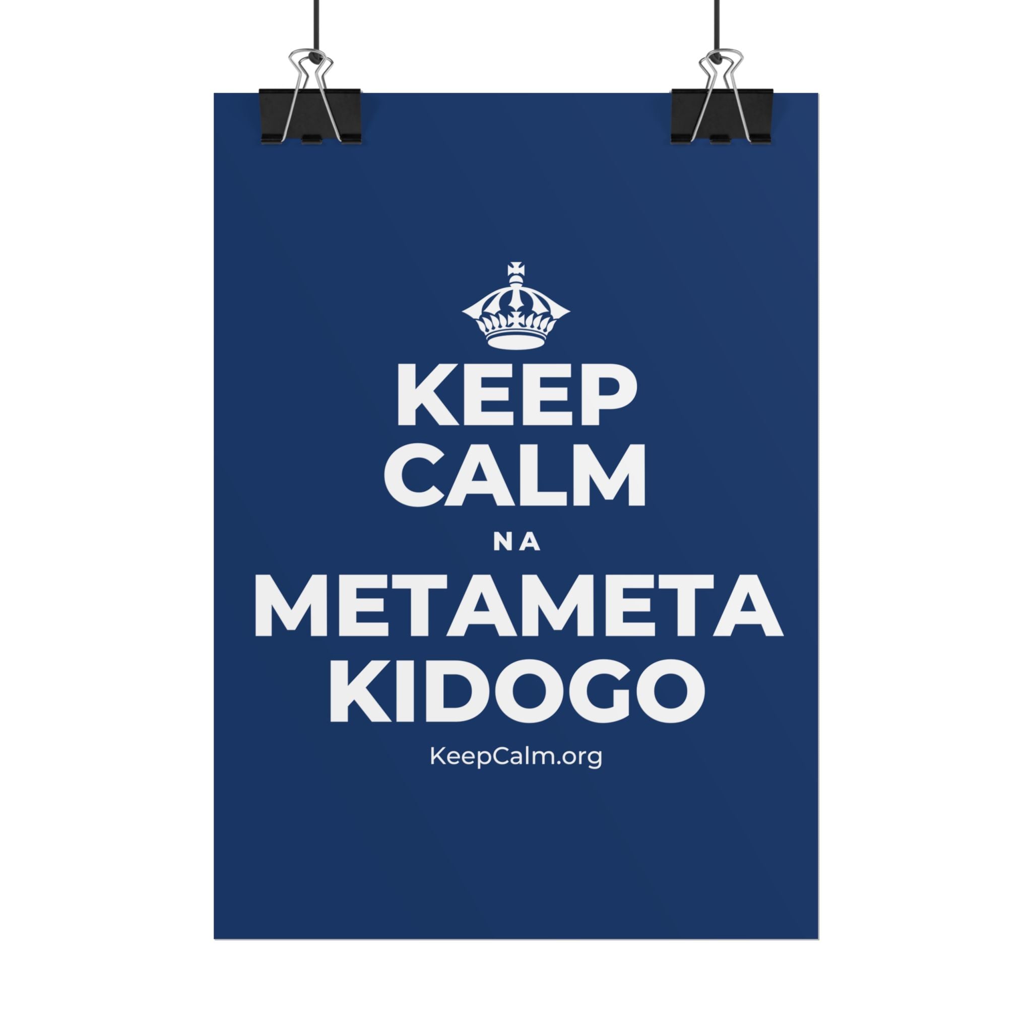 KEEP CALM NA METAMETA KIDOGO Poster