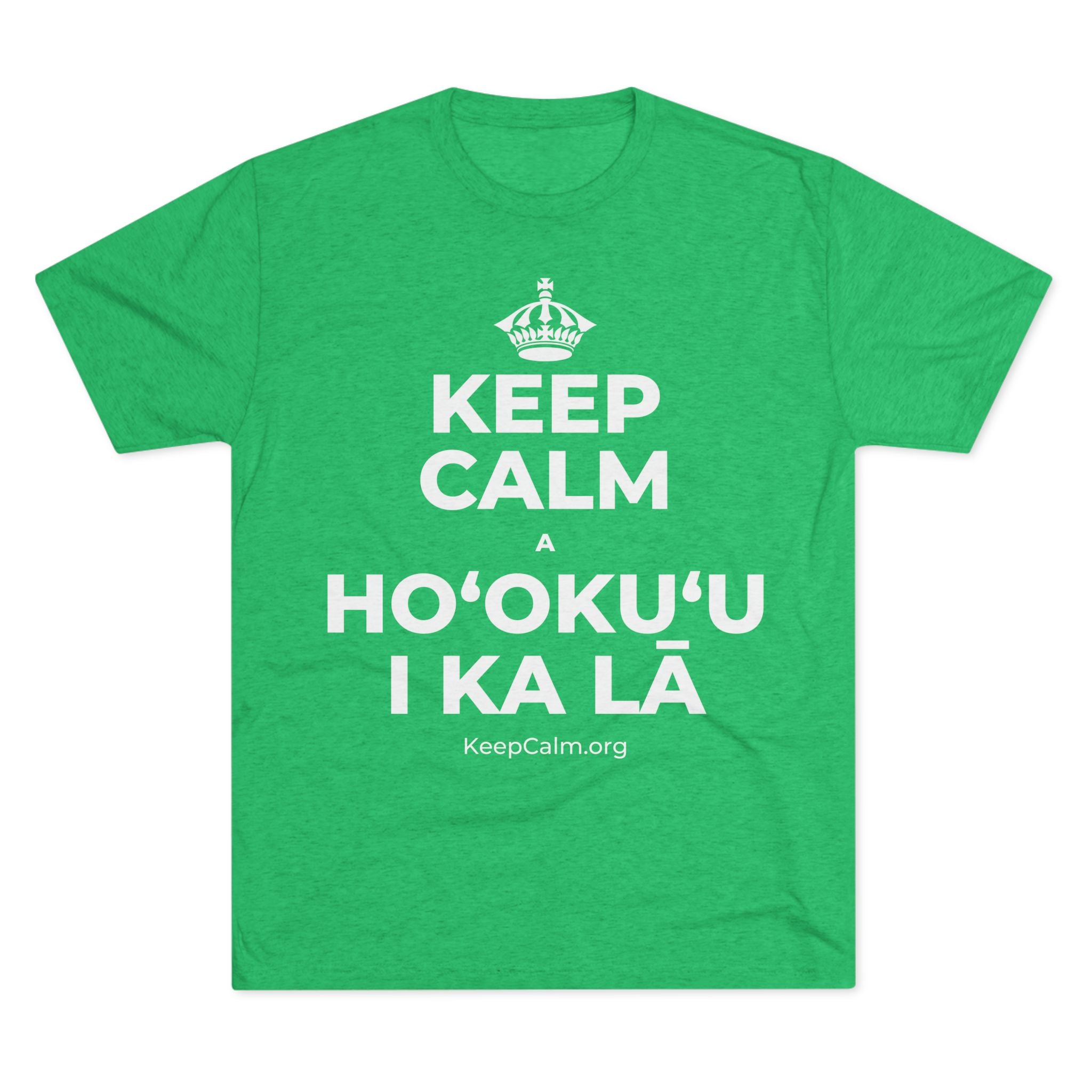 KEEP CALM A HOʻOKUʻU I KA LĀ Tri-Blend Tee