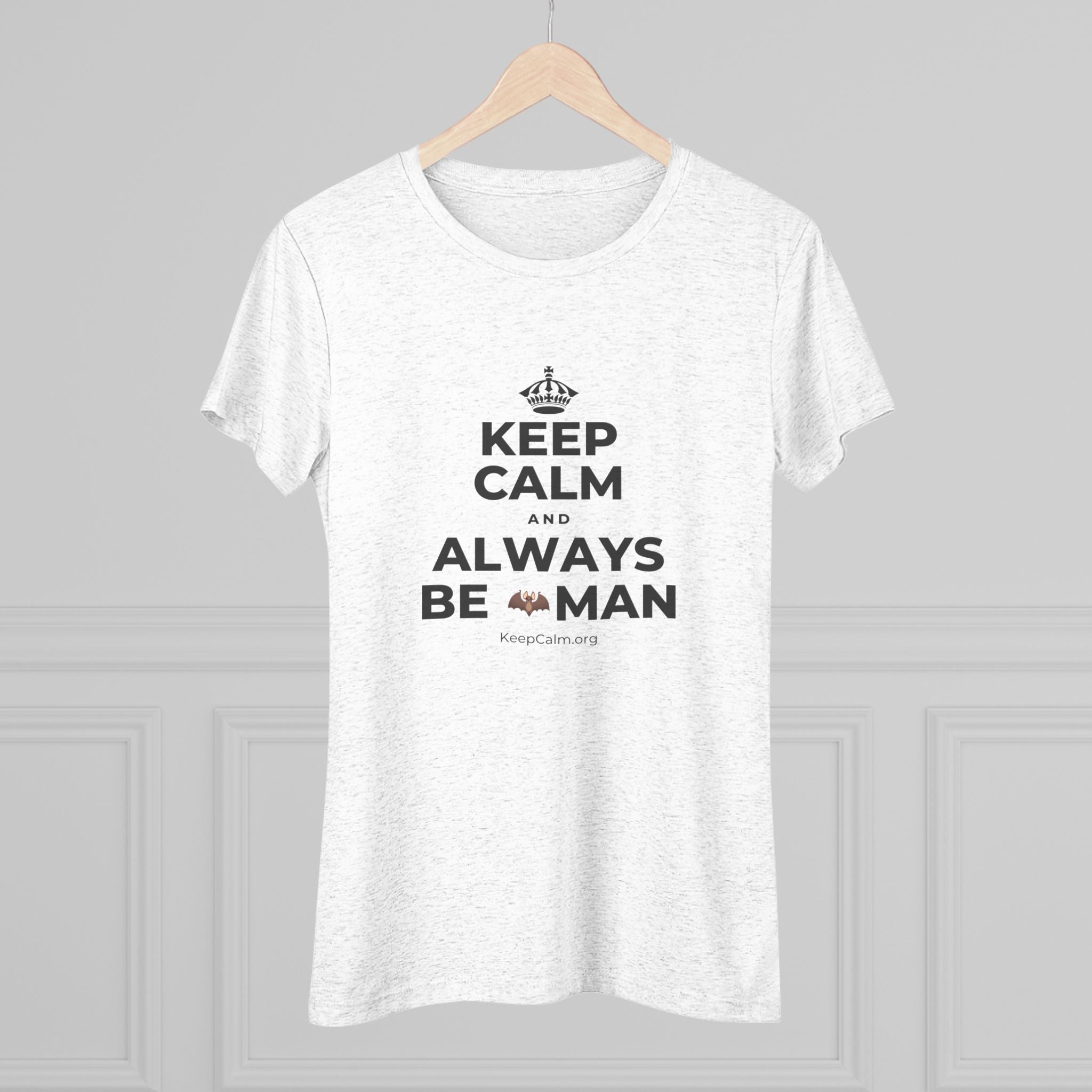 KEEP CALM AND ALWAYS BE 🦇MAN Women's Tri-Blend Tee
