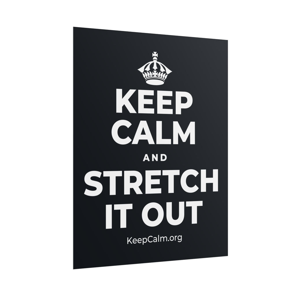 KEEP CALM AND STRETCH IT OUT Poster (Dark)