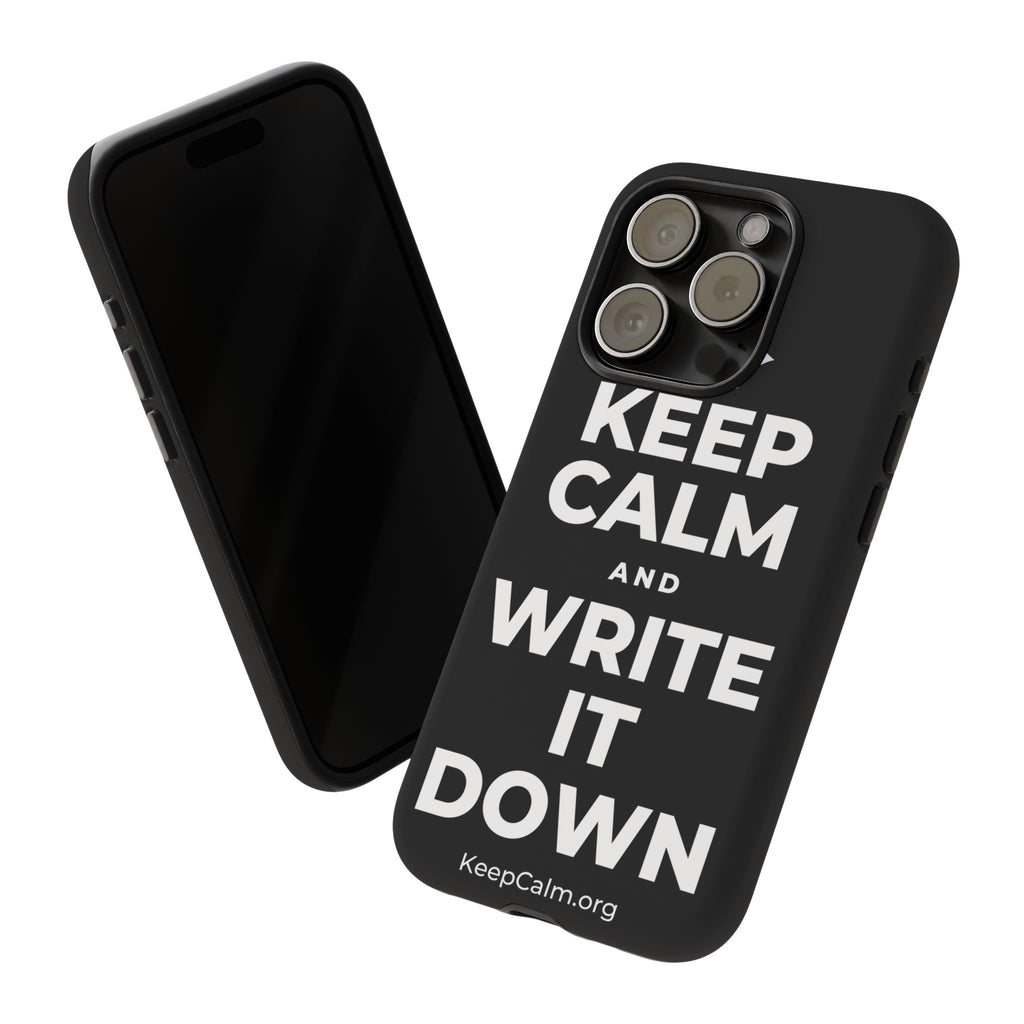 KEEP CALM AND WRITE IT DOWN Phone Case
