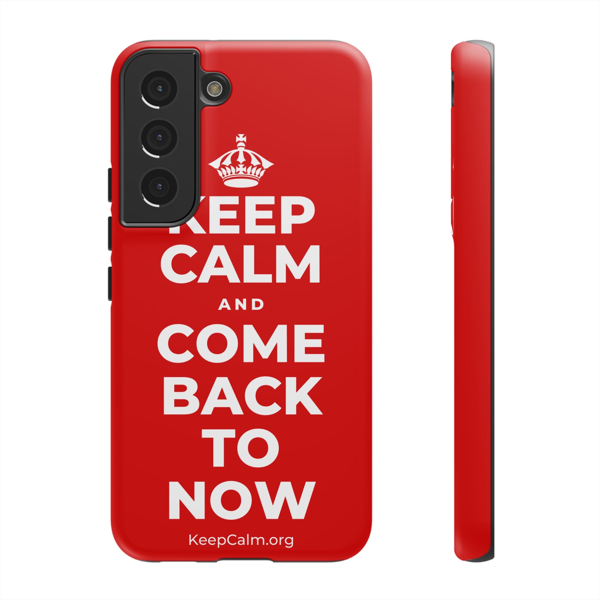 KEEP CALM AND COME BACK TO NOW Phone Case