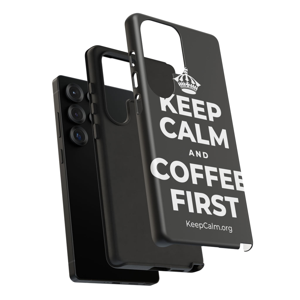 KEEP CALM AND COFFEE FIRST Phone Case