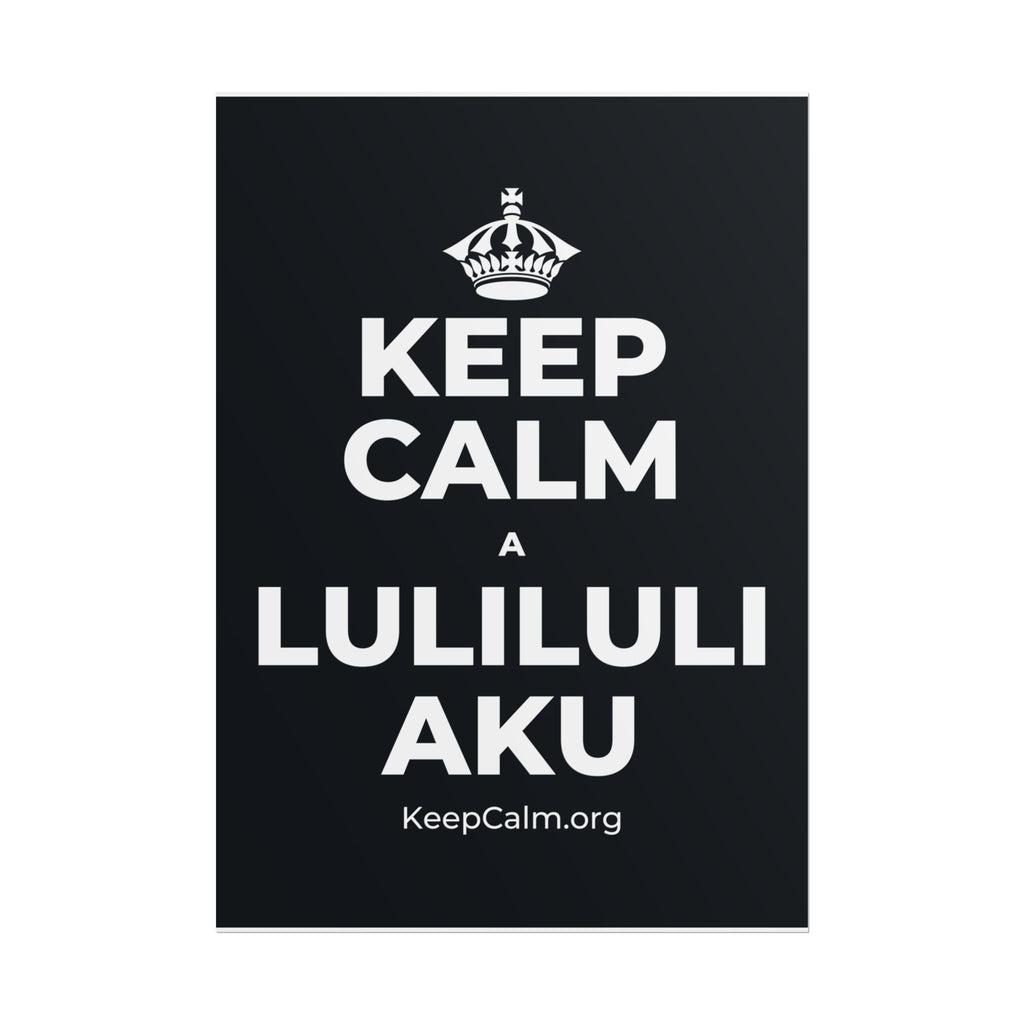 KEEP CALM A LULILULI AKU Poster (Dark)