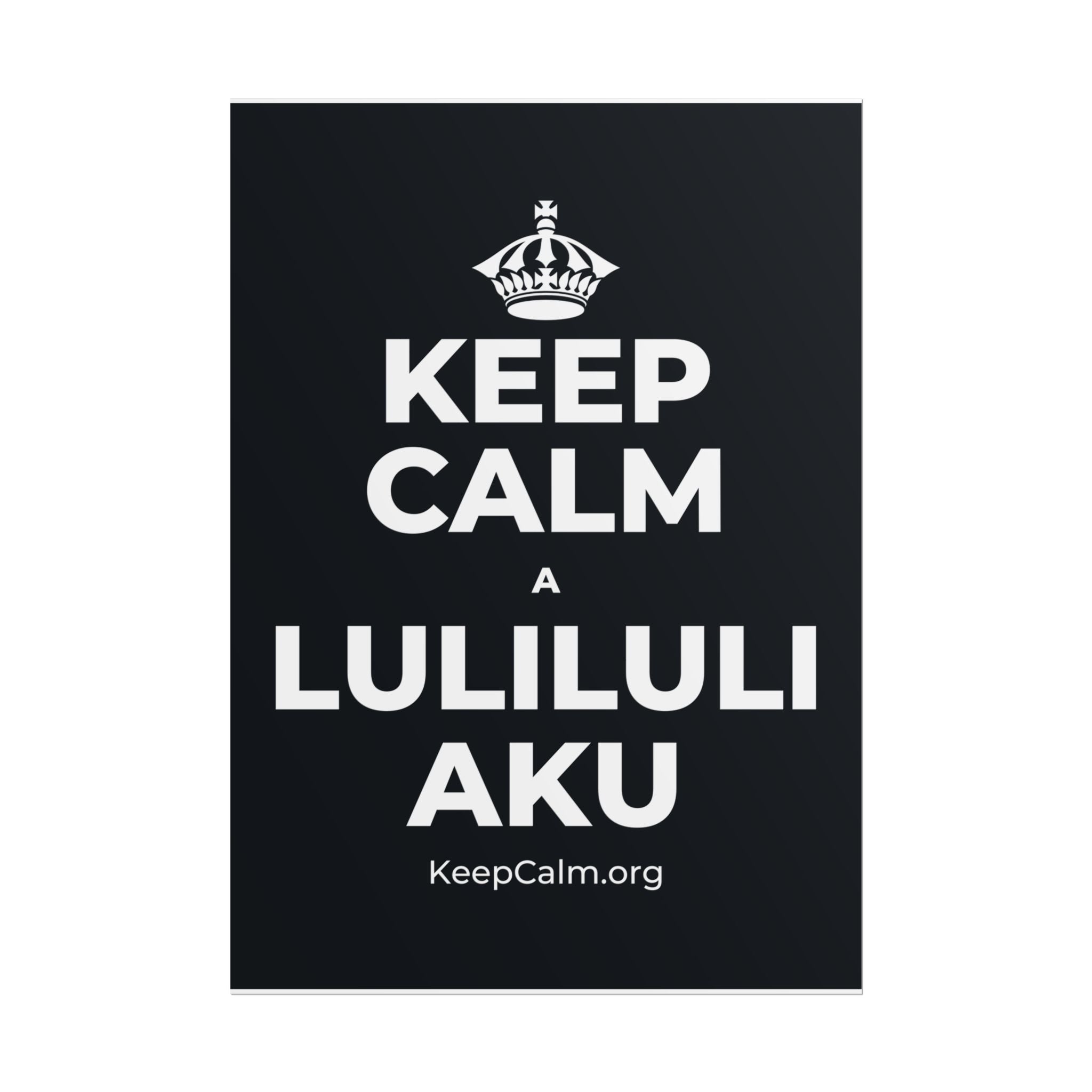KEEP CALM A LULILULI AKU Poster (Dark)