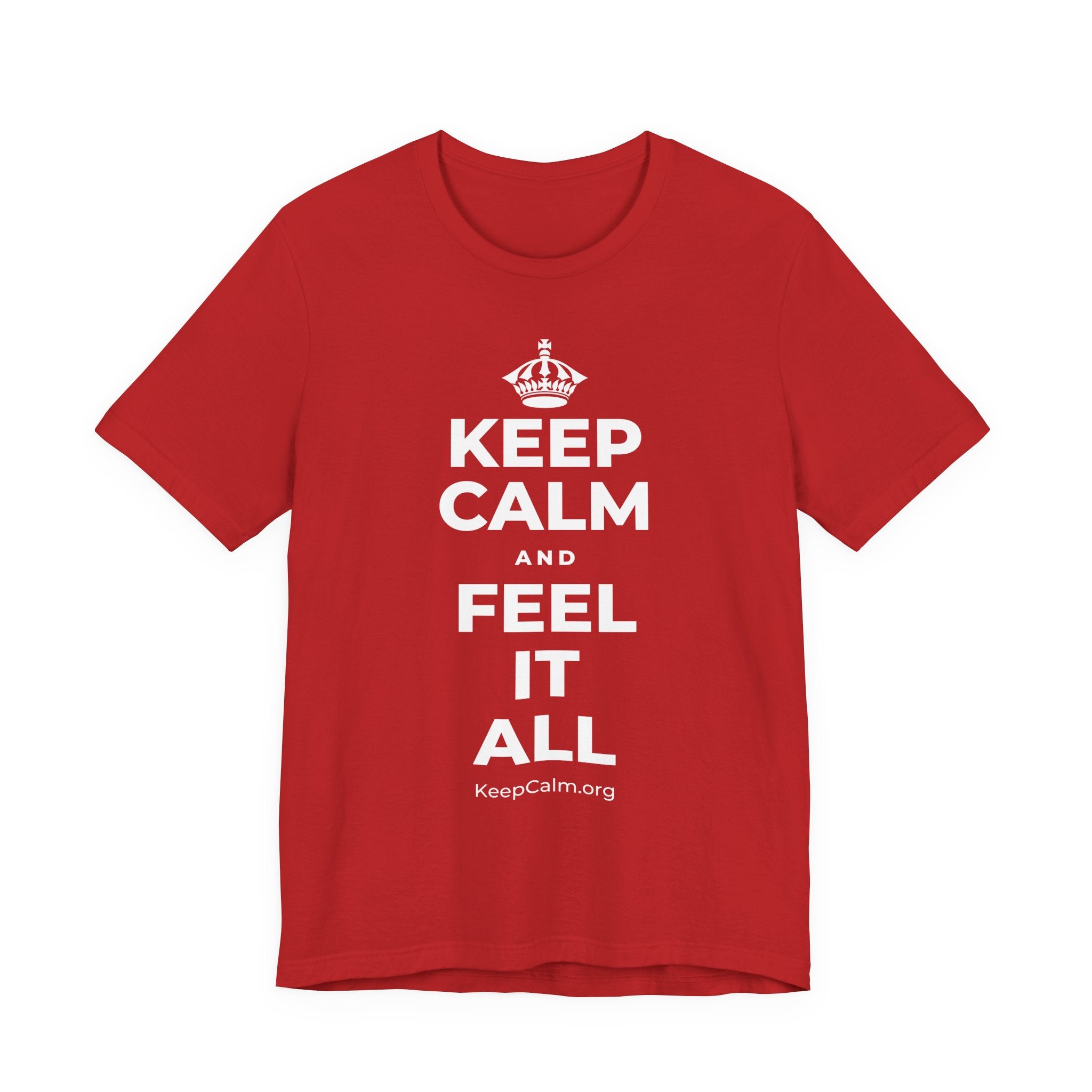 KEEP CALM AND FEEL IT ALL T-Shirt (White–Asphalt)
