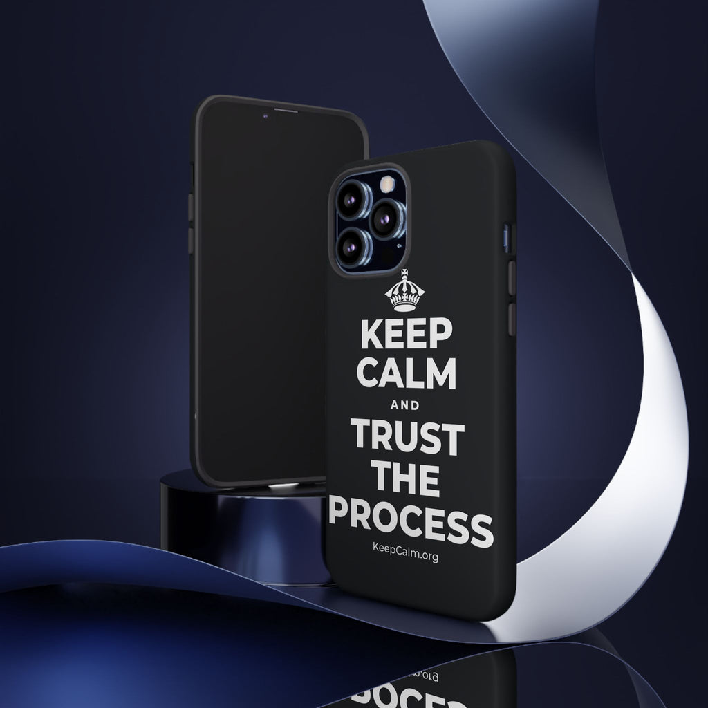 KEEP CALM AND TRUST THE PROCESS Phone Case (Dark)