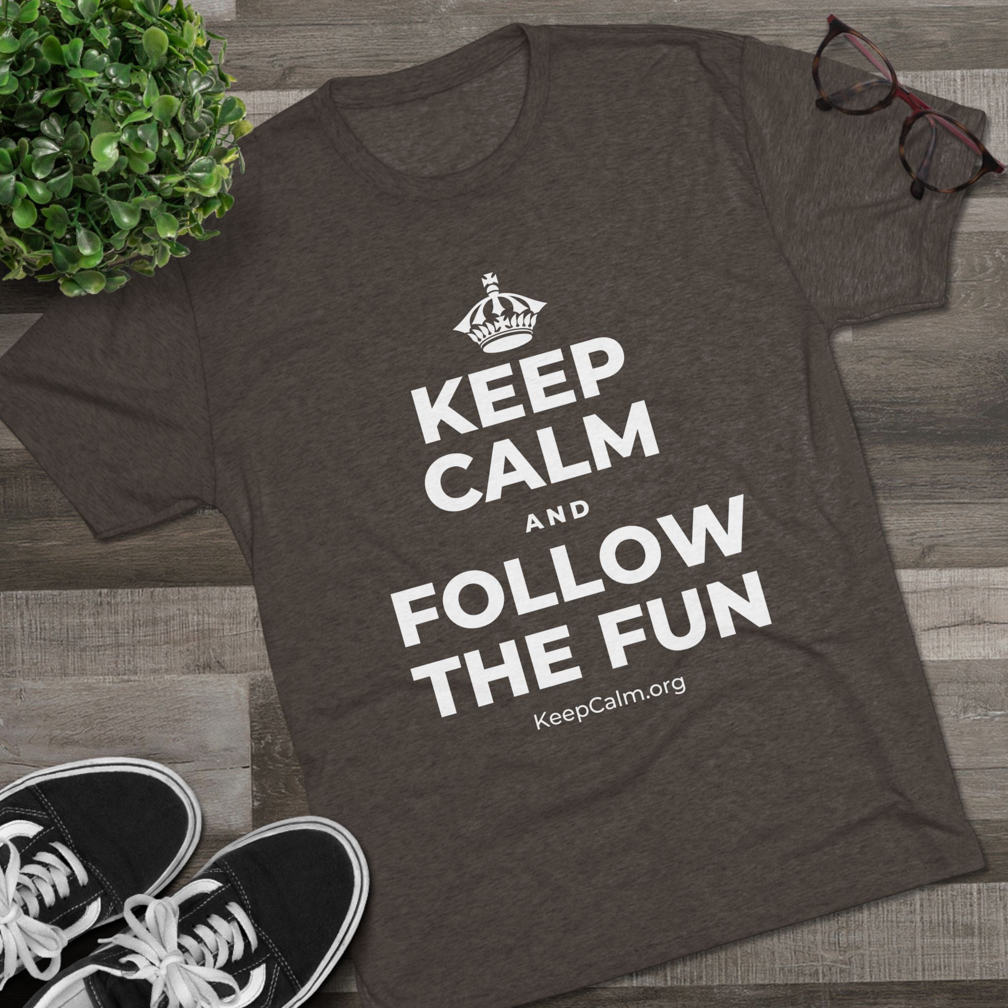 KEEP CALM AND FOLLOW THE FUN Tri-Blend Tee
