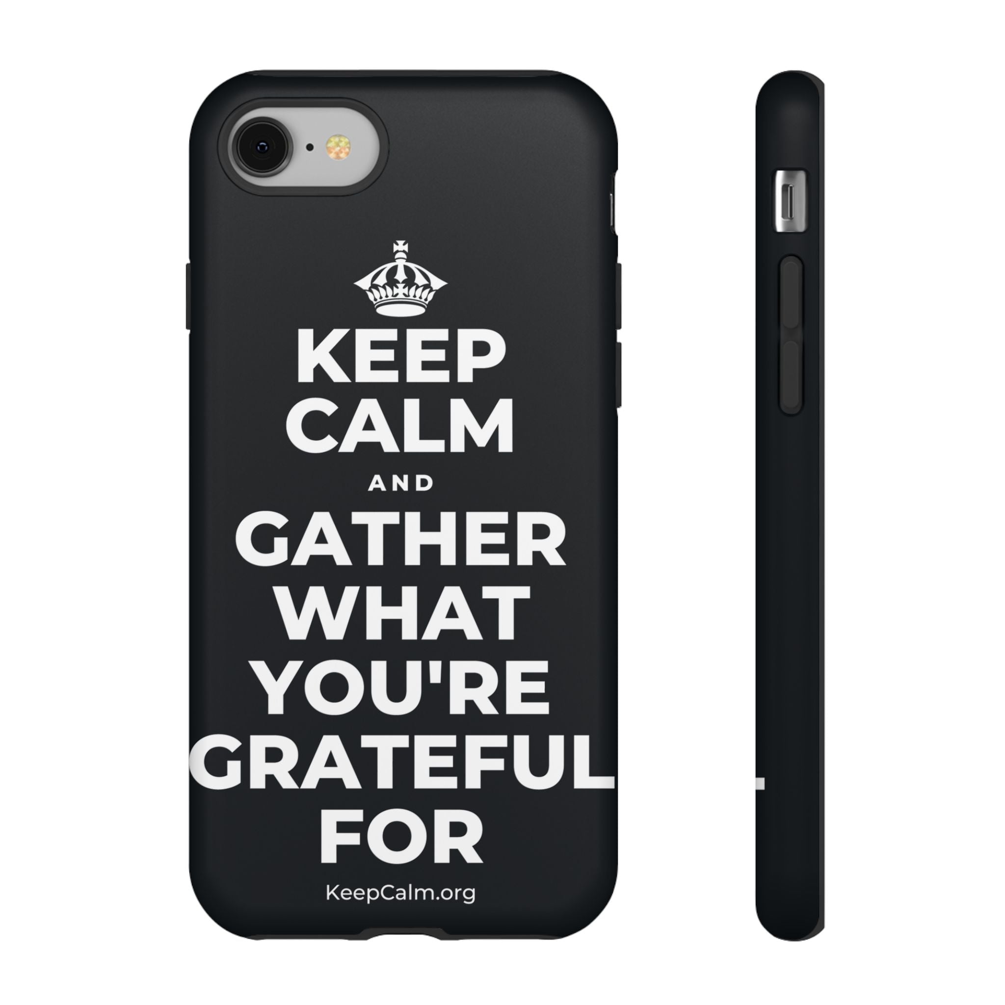 KEEP CALM AND GATHER WHAT YOU'RE GRATEFUL FOR Phone Case (Dark)