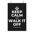 KEEP CALM AND WALK IT OFF Satin Poster