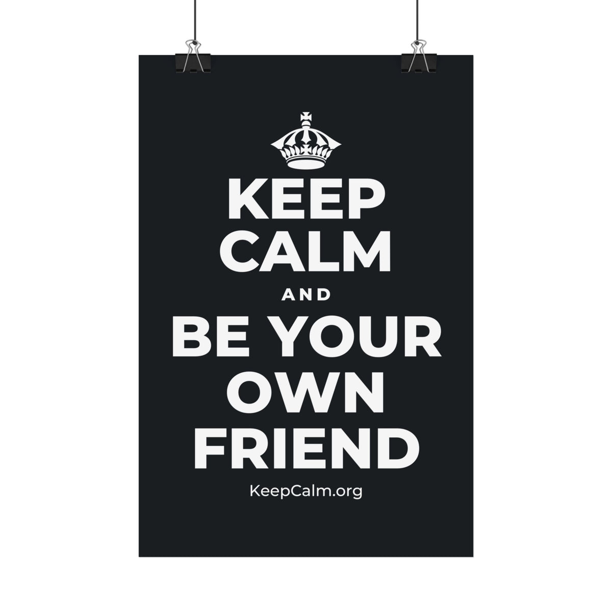 KEEP CALM AND BE YOUR OWN FRIEND Satin Poster (Dark)