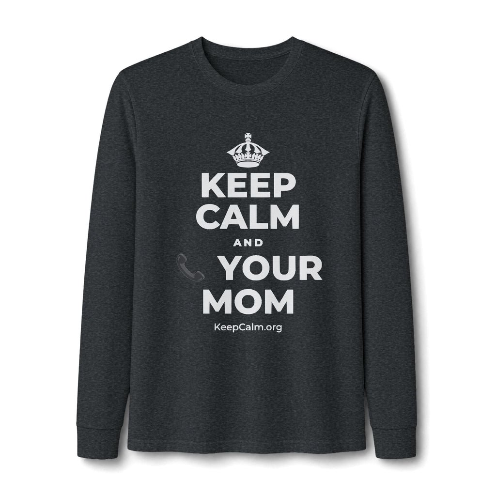 KEEP CALM AND 📞 YOUR MOM Long Sleeve Tee