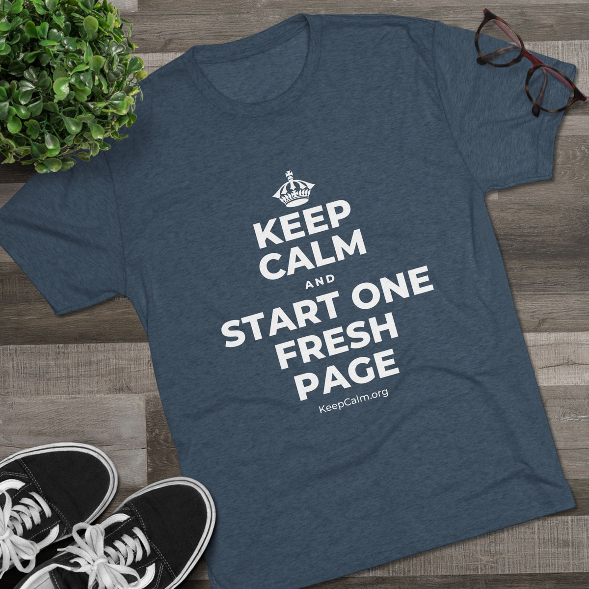 KEEP CALM AND START ONE FRESH PAGE Tri-Blend Tee