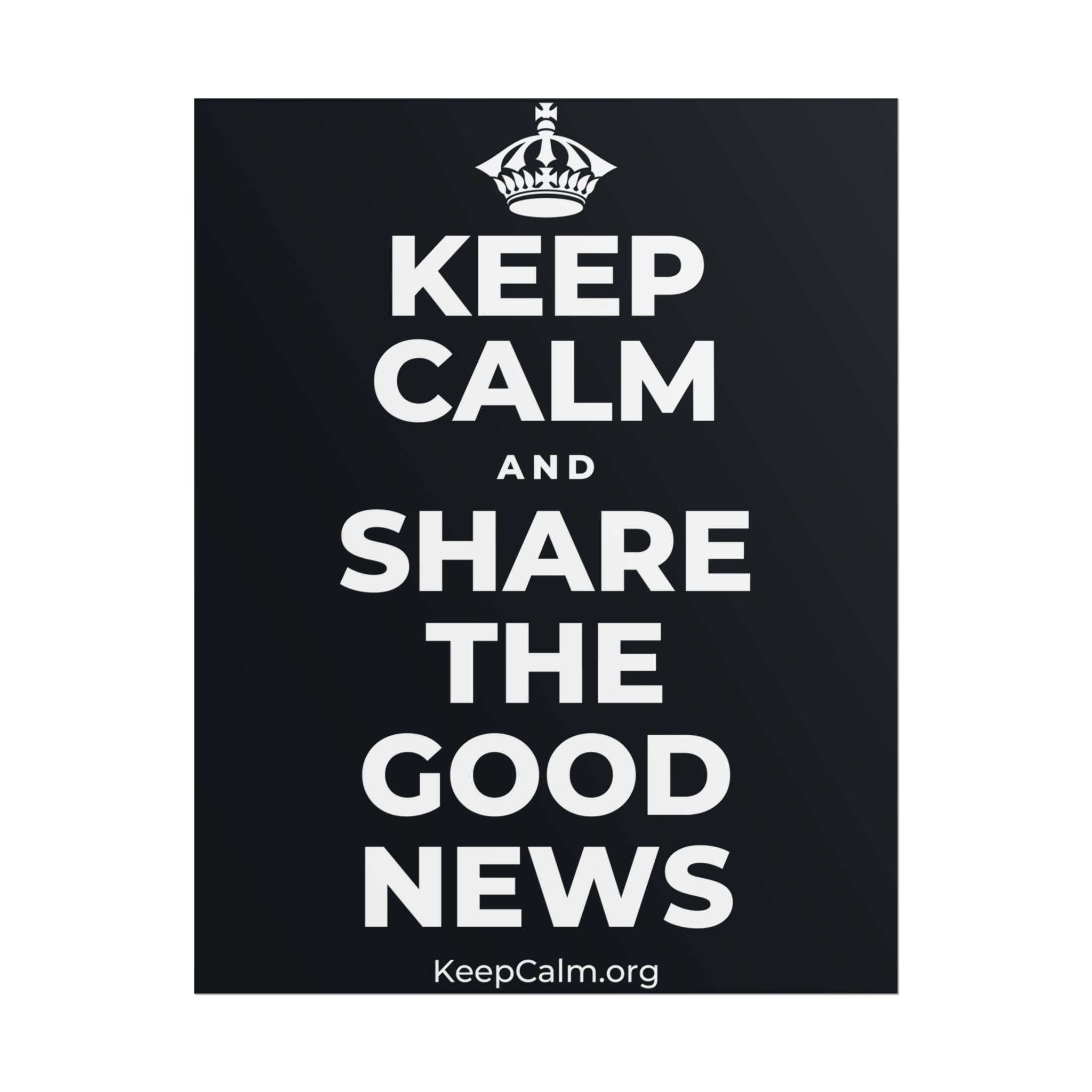 KEEP CALM AND SHARE THE GOOD NEWS Poster (Dark)
