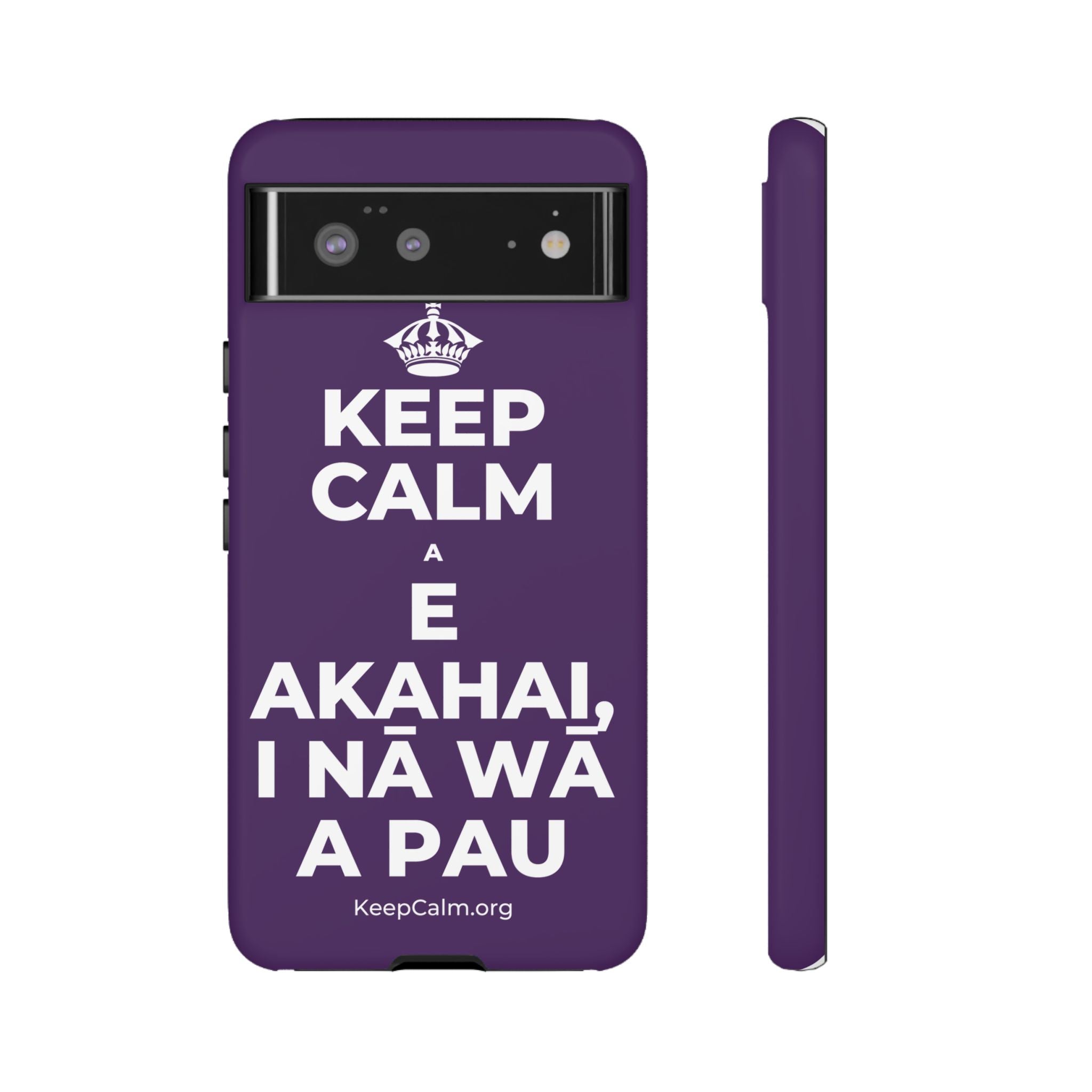 KEEP CALM A E AKAHAI, I NĀ WĀ A PAU Phone Case