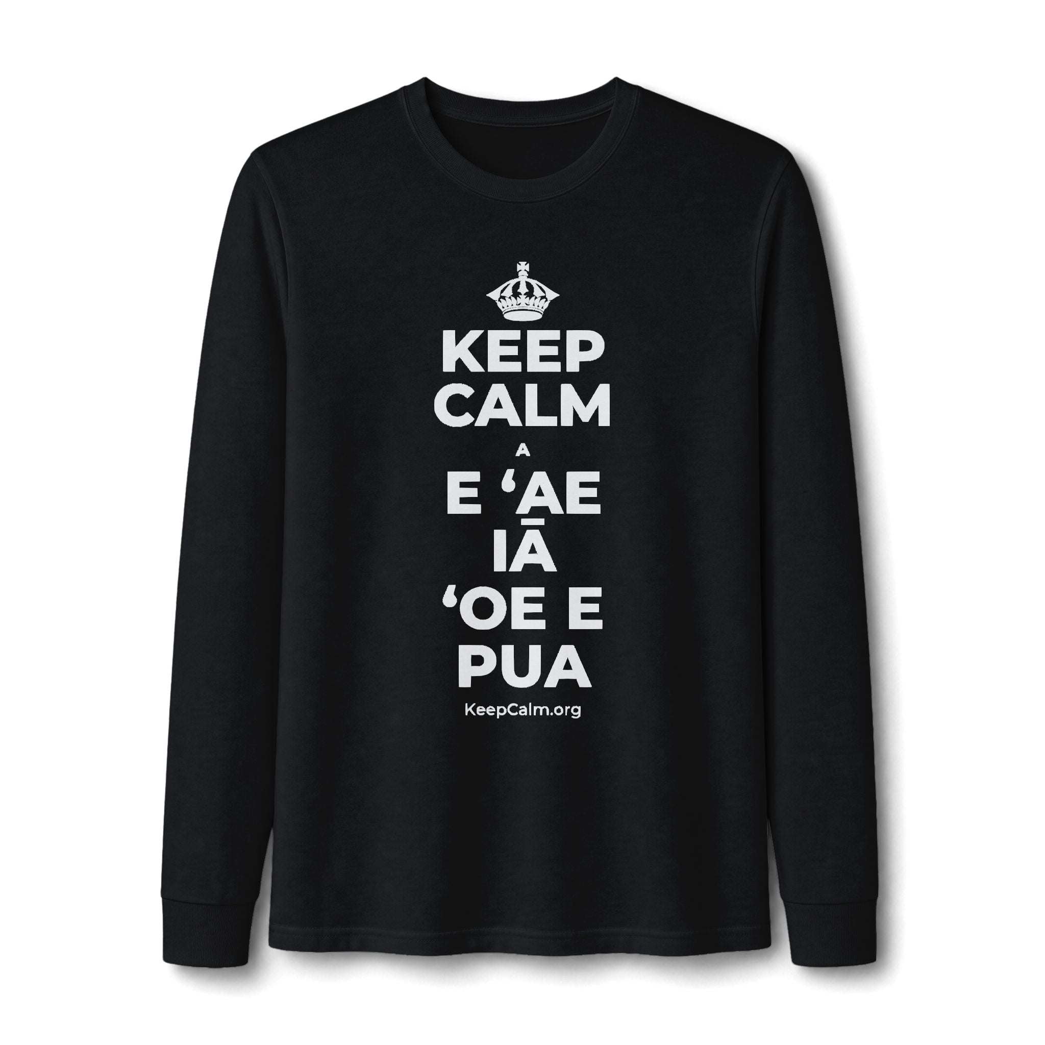 KEEP CALM A E ʻAE IĀ ʻOE E PUA Long Sleeve Tee