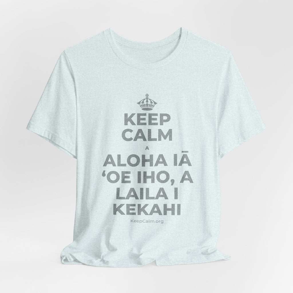 KEEP CALM A ALOHA IĀ ʻOE IHO, A LAILA I KEKAHI T-Shirt (Soft Cream–Heather Mauve)