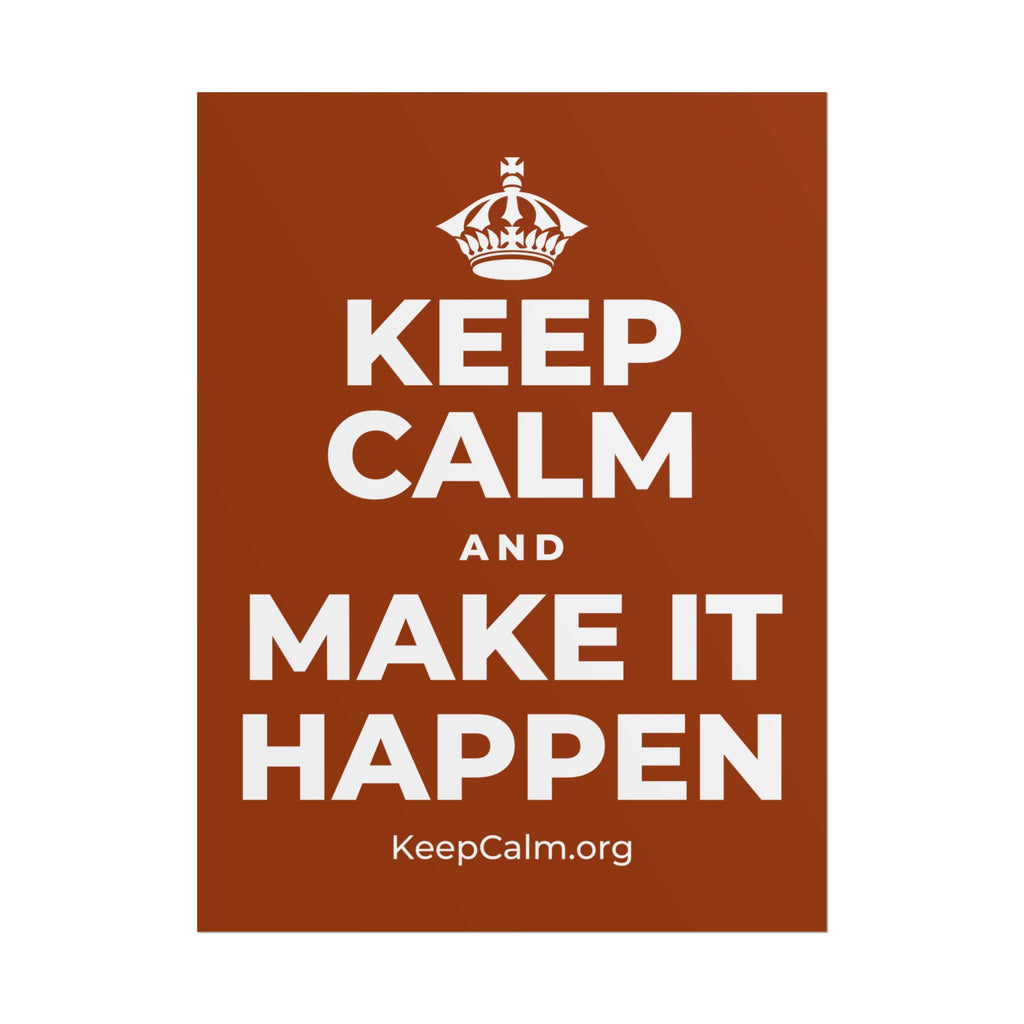 KEEP CALM AND MAKE IT HAPPEN Poster
