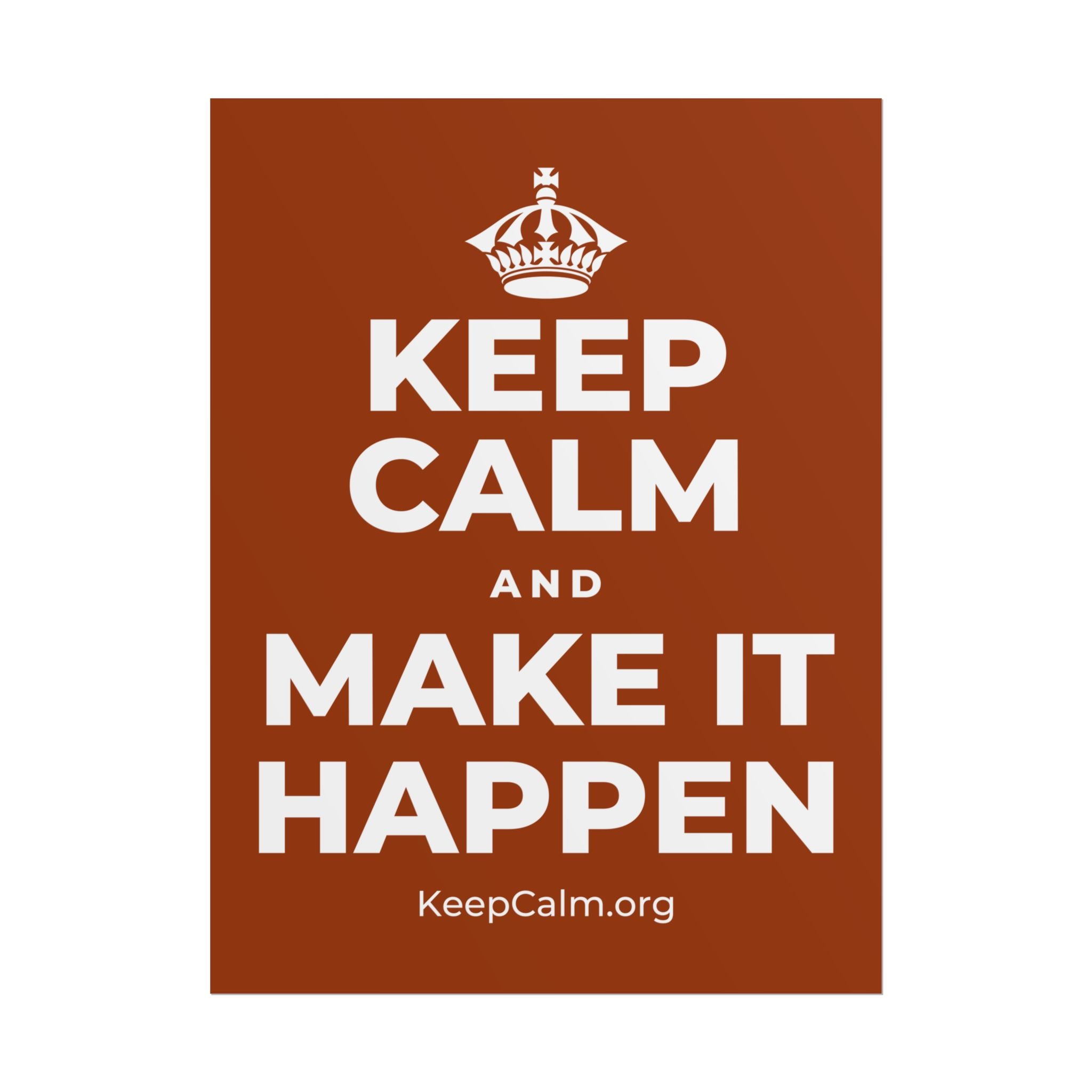KEEP CALM AND MAKE IT HAPPEN Poster