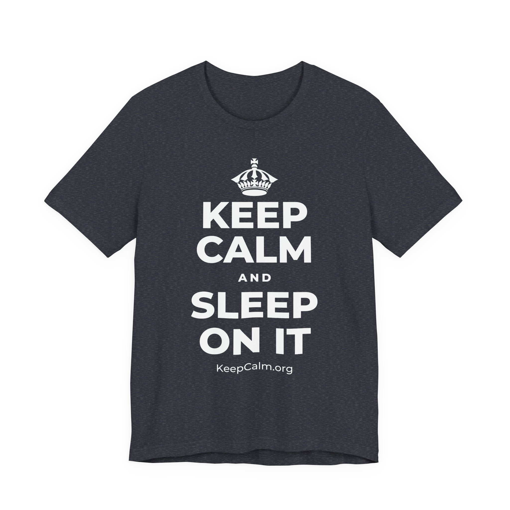 KEEP CALM AND SLEEP ON IT T-Shirt (White–Asphalt)